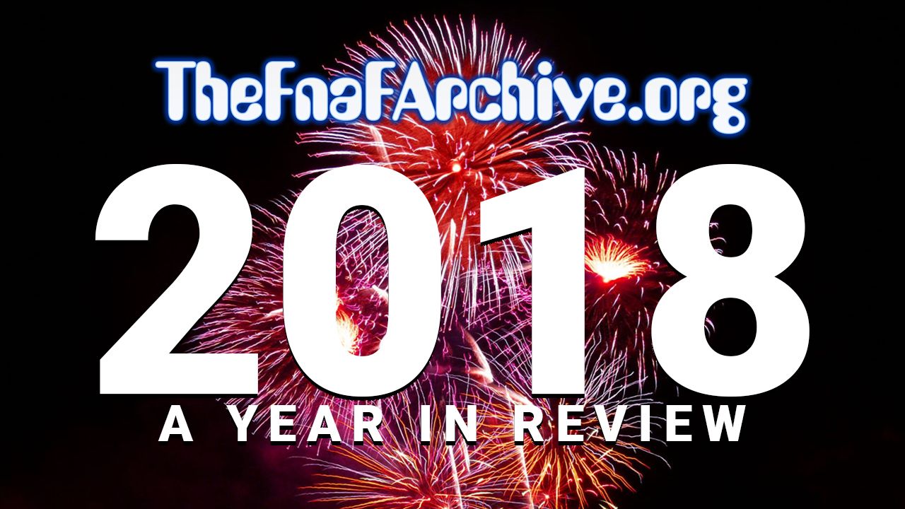 The FNaF Archive's 2018 Year In Review